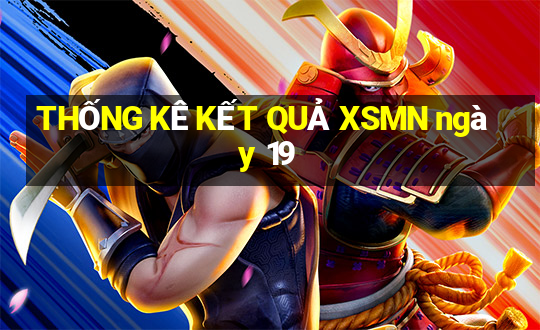 THỐNG KÊ KẾT QUẢ XSMN ngày 19