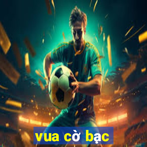 vua cờ bạc