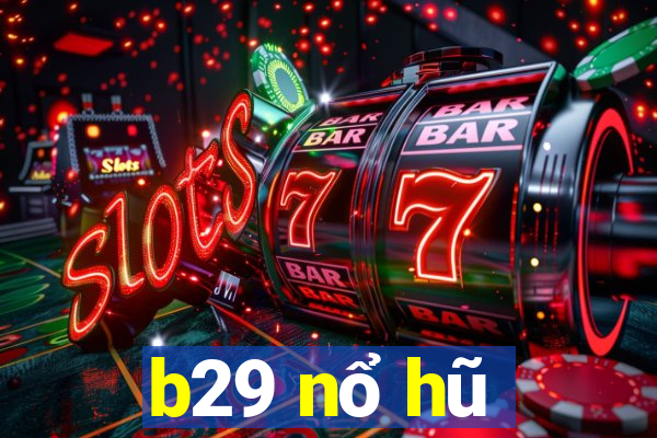 b29 nổ hũ