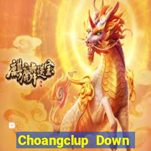 Choangclup Down Game Bài Vui