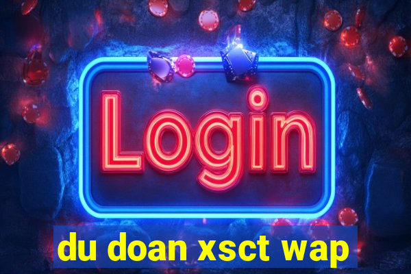 du doan xsct wap