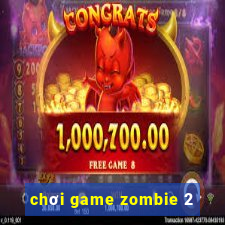 chơi game zombie 2