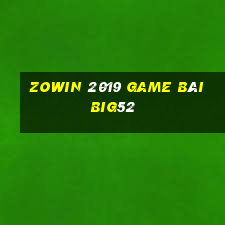 Zowin 2019 Game Bài Big52