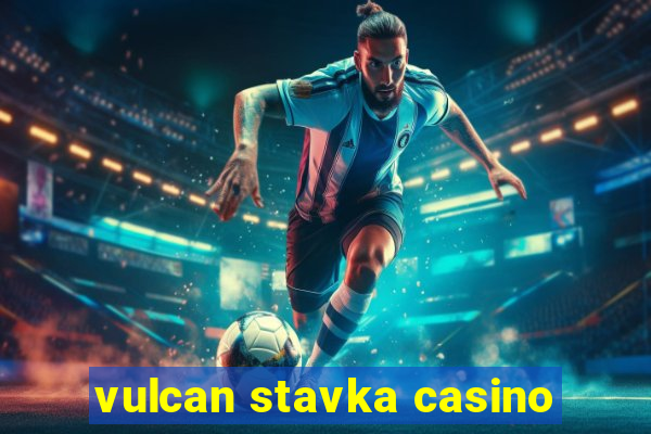 vulcan stavka casino