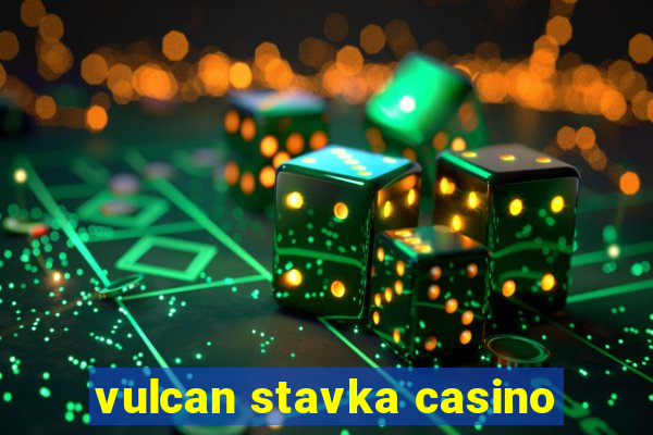 vulcan stavka casino