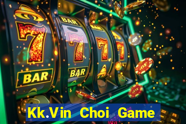 Kk.Vin Choi Game Đánh Bài