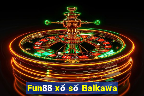 Fun88 xổ số Baikawa