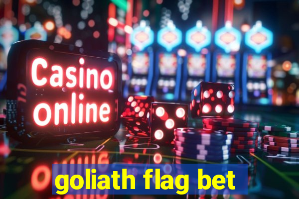 goliath flag bet