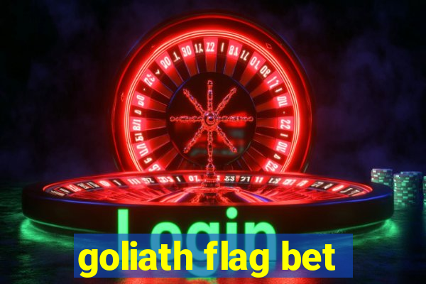 goliath flag bet