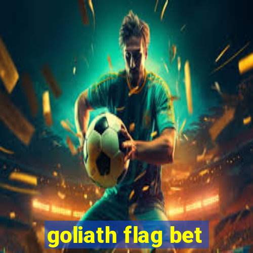 goliath flag bet