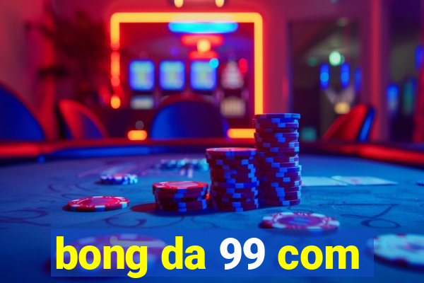 bong da 99 com