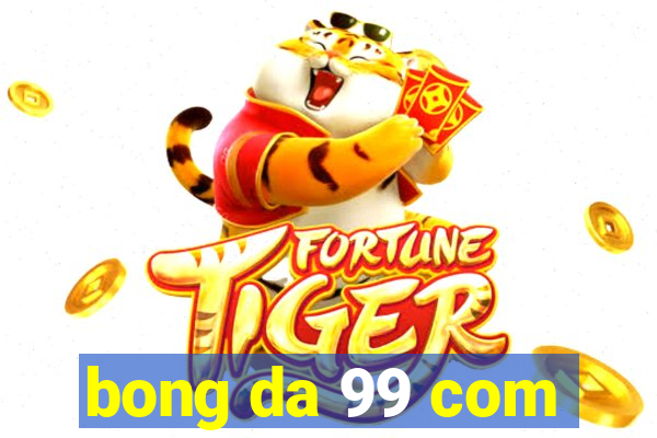 bong da 99 com