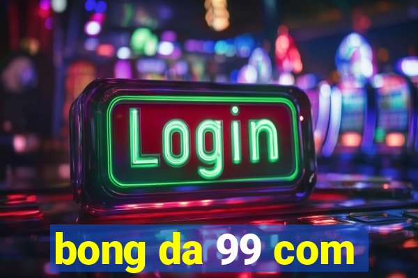 bong da 99 com