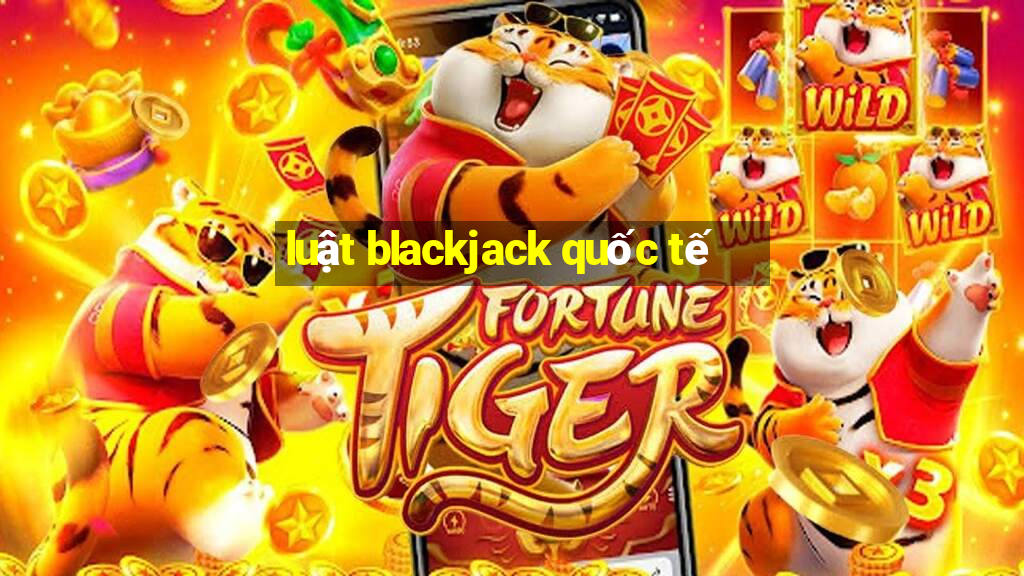 luật blackjack quốc tế