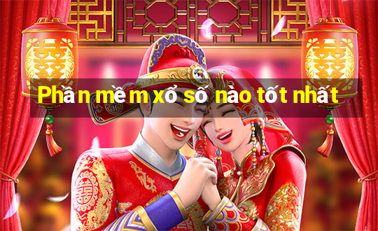 Phần mềm xổ số nào tốt nhất