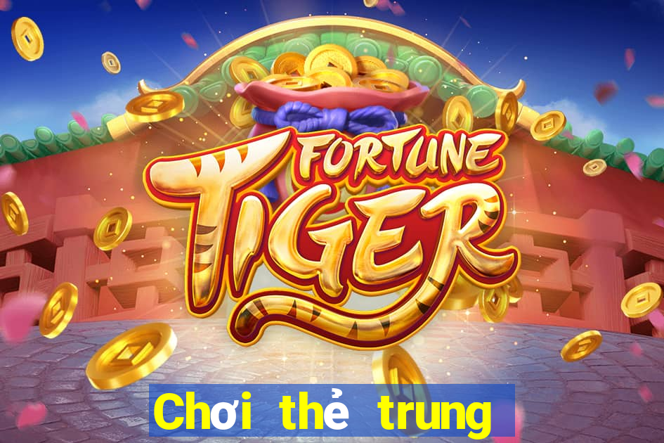 Chơi thẻ trung tâm trò chơi