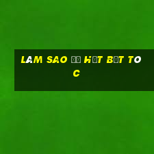 làm sao để hết bết tóc