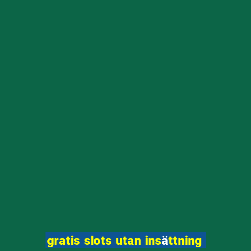 gratis slots utan insättning