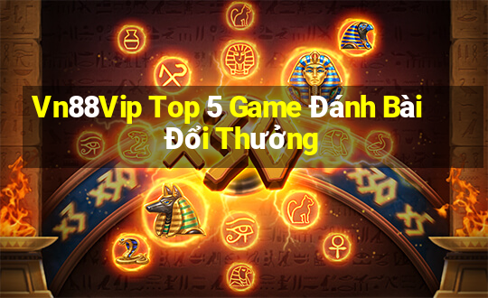 Vn88Vip Top 5 Game Đánh Bài Đổi Thưởng