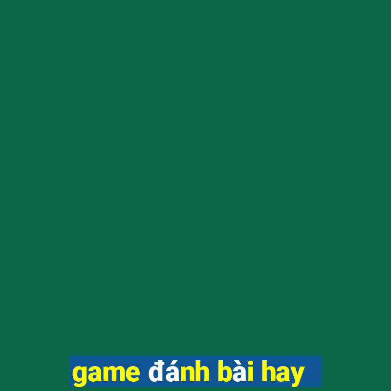 game đánh bài hay