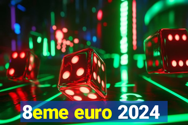 8eme euro 2024