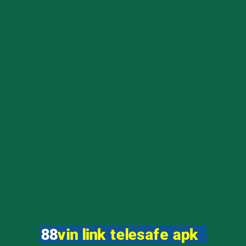 88vin link telesafe apk