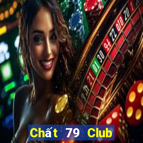 Chất 79 Club Game Bài Đổi Thưởng