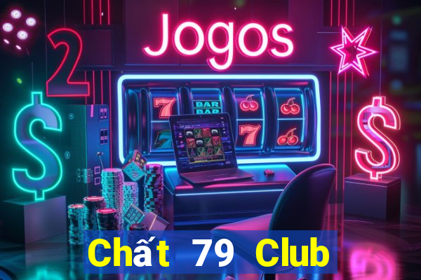 Chất 79 Club Game Bài Đổi Thưởng