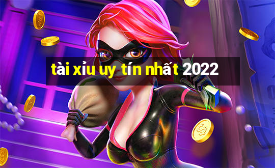 tài xỉu uy tín nhất 2022