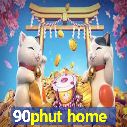 90phut home