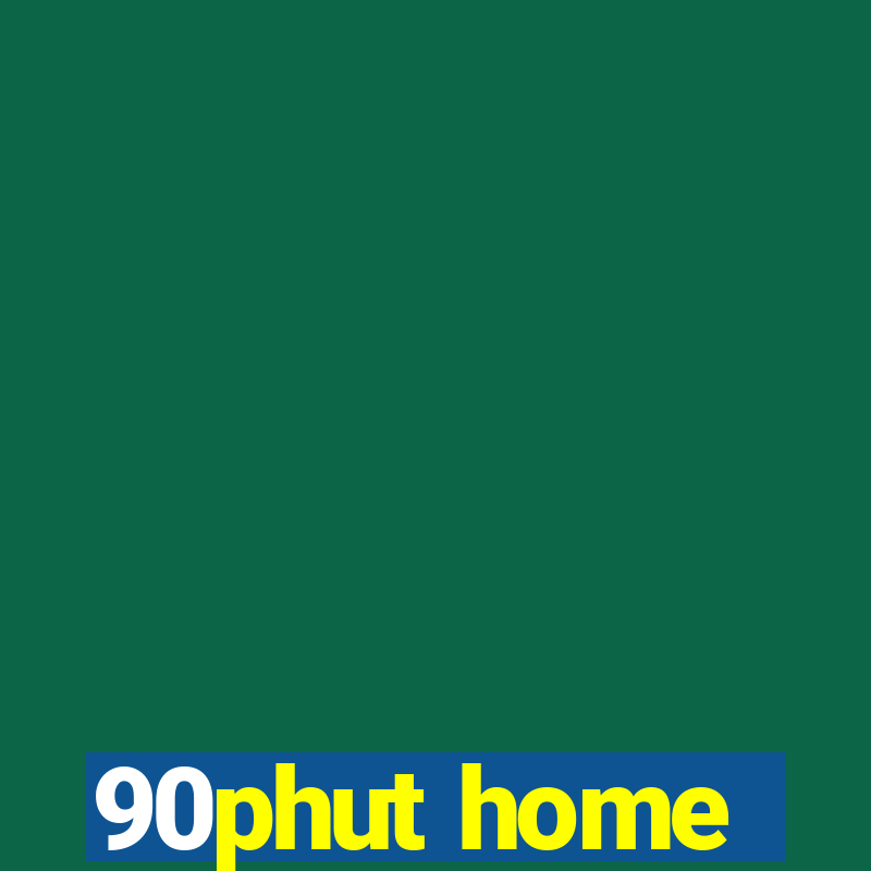 90phut home