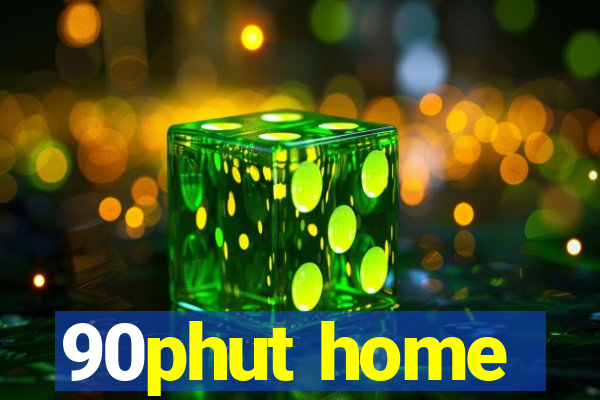 90phut home