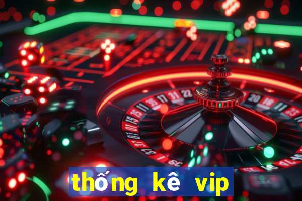 thống kê vip miền nam hôm nay