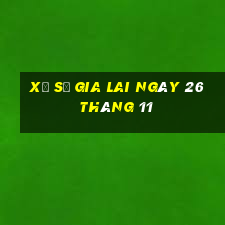 xổ số gia lai ngày 26 tháng 11