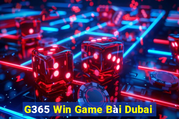 G365 Win Game Bài Dubai