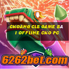 Choang Clb Game Bài Offline Cho Pc