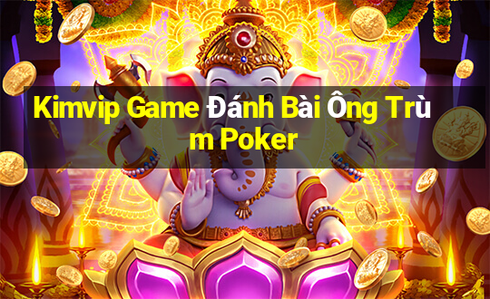 Kimvip Game Đánh Bài Ông Trùm Poker