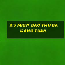 xs mien bac thu ba hang tuan