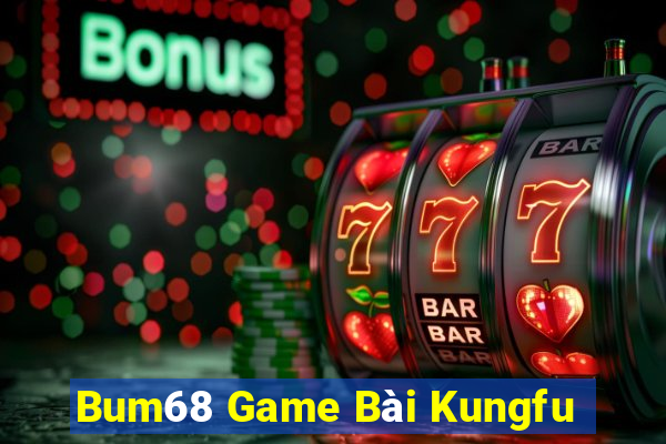 Bum68 Game Bài Kungfu