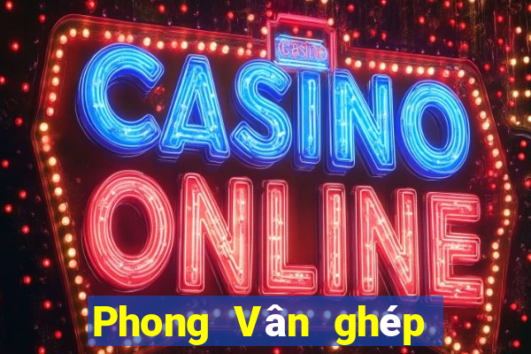 Phong Vân ghép ba tấm