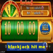 blackjack hit me