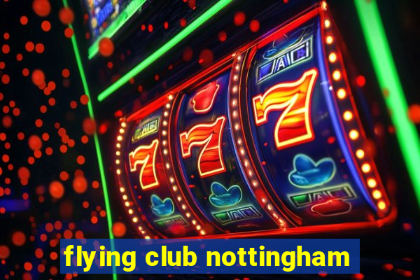 flying club nottingham