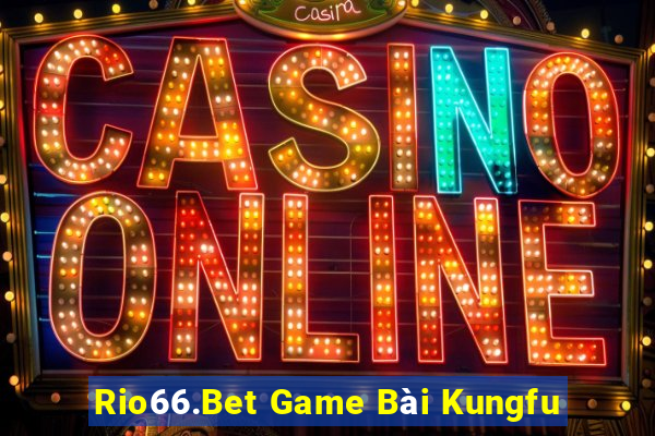 Rio66.Bet Game Bài Kungfu