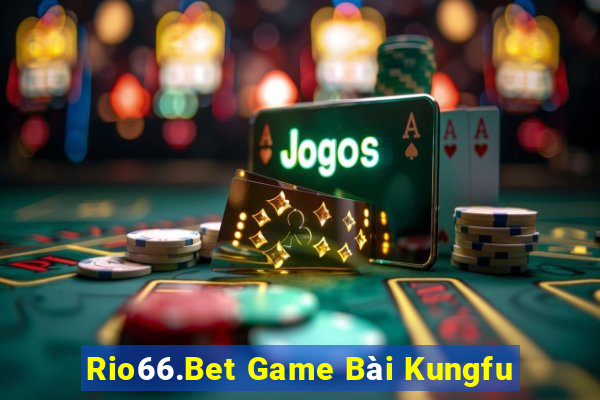 Rio66.Bet Game Bài Kungfu