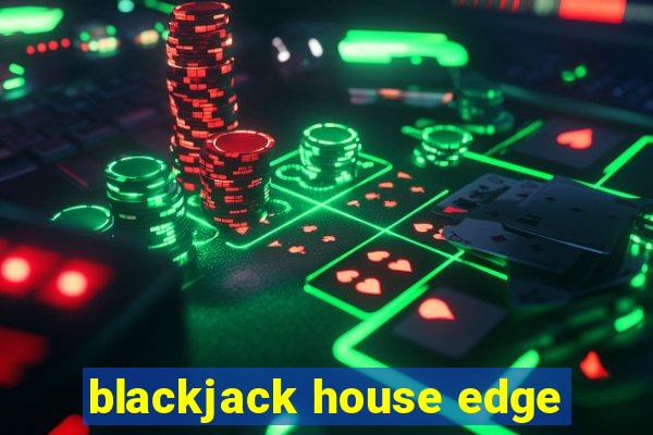 blackjack house edge