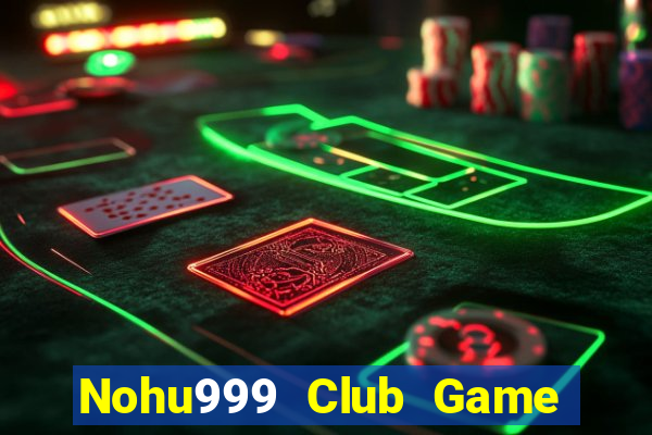 Nohu999 Club Game Bài Uy Tín Nhất 2022