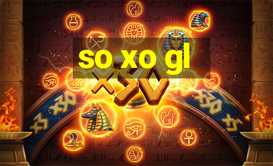 so xo gl