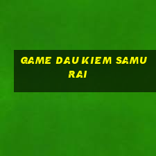 game dau kiem samurai