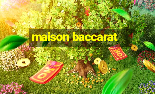 maison baccarat