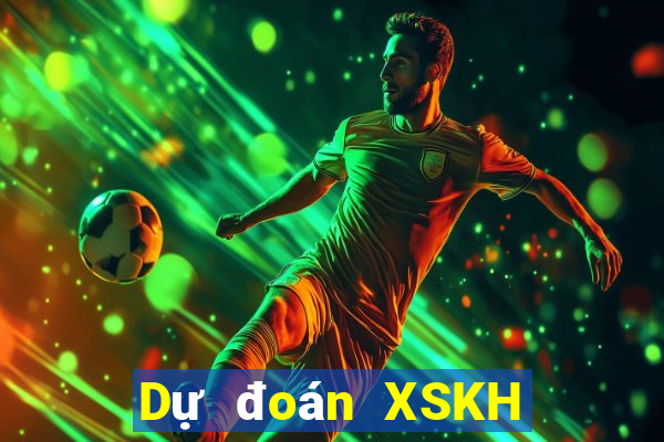 Dự đoán XSKH ngày mai